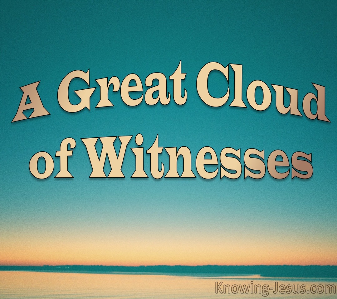 Hebrews 12:1 A Great Cloud of Witnesses (devotional)10:27 (beige)